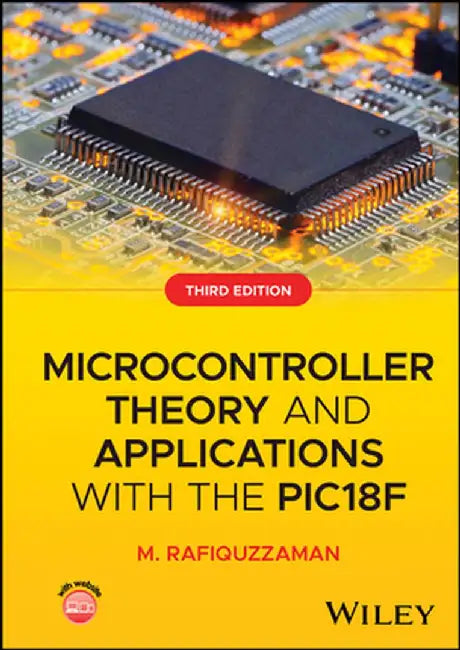 Microcontroller Theory and Applications with the Pic18f by M. Rafiquzzaman