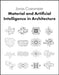 Material and Artificial Intelligence in Architecture by Jonas Coersmeier
