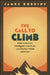 The Call to Climb: Find Your Path, Conquer Your Fears, and Fulfill Your Destiny by James Robbins