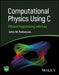 Computational Physics Using C: Efficient Programming with Ease by John W. Fattaruso