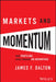 Markets & Momentum: How Profiling Gives Traders an Advantage by James F. Dalton
