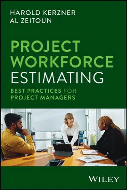 Project Workforce Estimating: Best Practices for Project Managers by Harold Kerzner