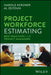 Project Workforce Estimating: Best Practices for Project Managers by Harold Kerzner