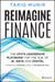 Reimagine Finance: The Cfo's Leadership Playbook for the Age of Ai, Data, and Digital by Tariq Munir
