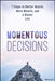 Momentous Decisions: 7 Steps to Better Health, More Wealth and a Richer Life by Brian D. Muller