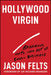 Hollywood Virgin by Jason Felts