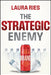 The Strategic Enemy: How to Build and Position a Brand Worth Fighting for by Laura Ries