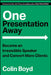 One Presentation Away: Become an Irresistible Speaker and Convert More Clients