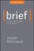 Brief: Make a Bigger Impact by Saying Less by Joseph McCormack