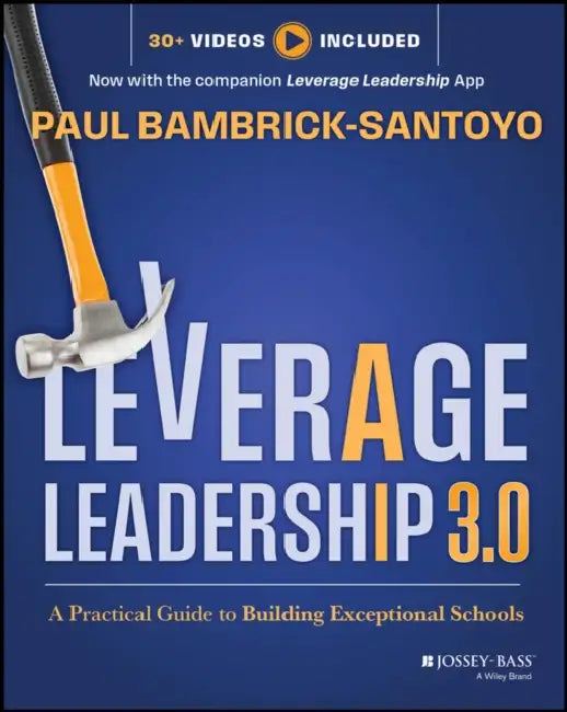 Leverage Leadership 3.0: A Practical Guide to Building Exceptional Schools by Paul Bambrick-Santoyo