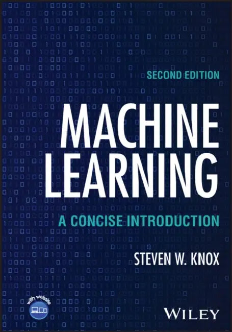 Machine Learning: A Concise Introduction by Steven Knox