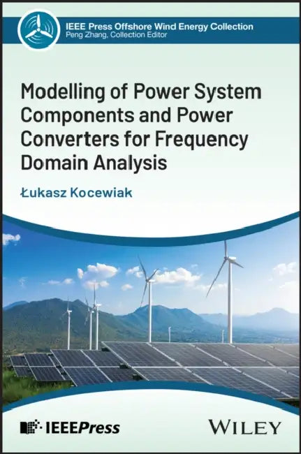 Modelling of Power System Components and Power Converters for Frequency Domain Analysis by Lukasz Kocewiak