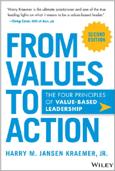 From Values to Action: The Four Principles of Values-Based Leadership by Harry M. Jansen Kraemer