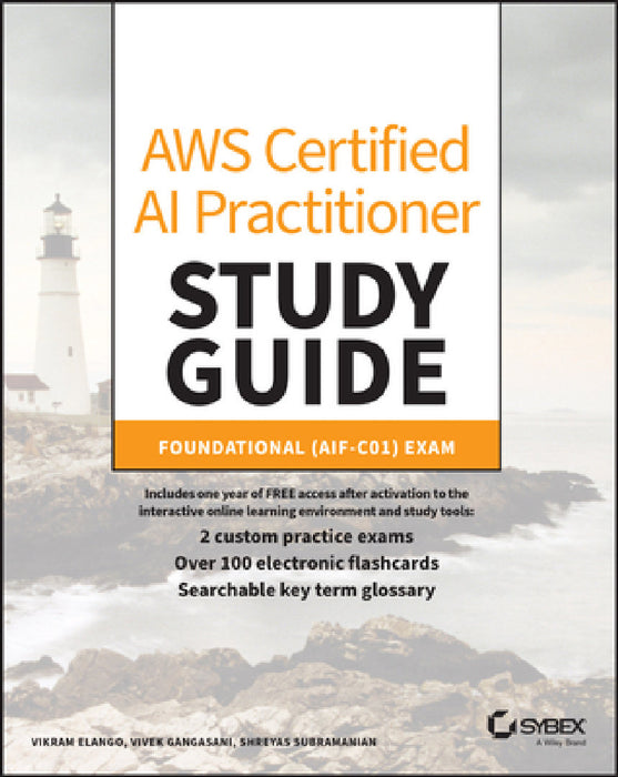AWS Certified AI Practitioner Study Guide: Foundational (Aif-C01) Exam by Vikram Elango, Vivek Gangasani, Shreyas Subramanian