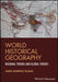 World Historical Geography: Regional Trends and Global Themes by Jaime Moreno-Tejada