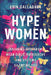Hype Women: Breaking Free from Mean Girls, Patriarchy and Systems Silencing You by Erin Gallagher