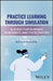 Practice Learning Through Simulation: A Guide for Nursing Academics and Facilitators by Nicole Pollock