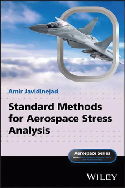 Standard Methods for Aerospace Stress Analysis by Amir Javidinejad