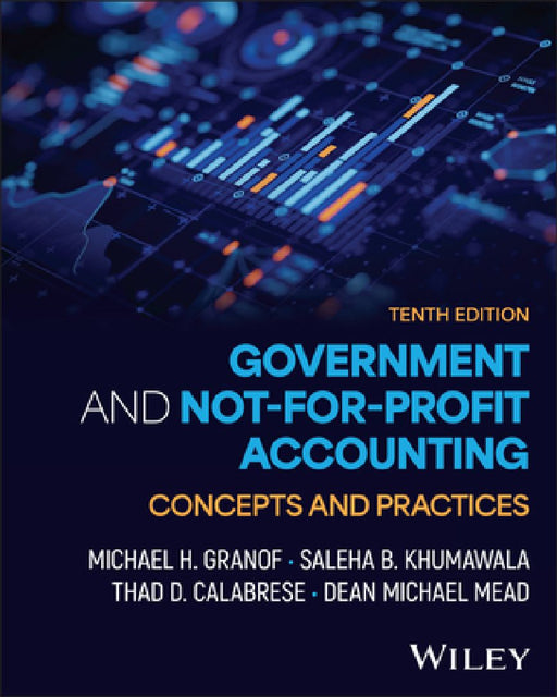 Government and Not-for-Profit Accounting, with eBook Access Code: Concepts and Practices by Michael H. Granof