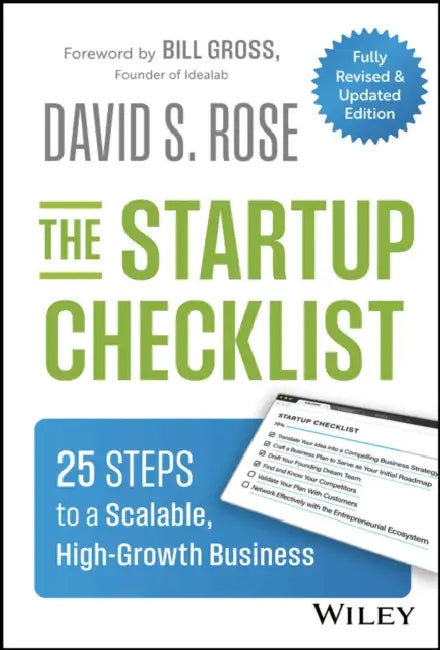 The Startup Checklist: 25 Steps to a Scalable, High-Growth Business by David S. Rose