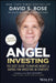 Angel Investing: The Gust Guide to Making Money and Having Fun Investing in Startups by David S. Rose