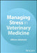 Managing Stress in Veterinary Medicine by Allison Johanson