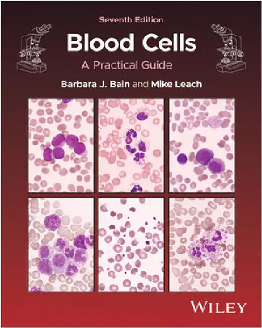 Blood Cells: A Practical Guide by Barbara J. Bain
