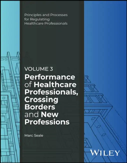 Performance of Healthcare Professionals, Crossing Borders and New Professions, Volume 3 by Marc Seale