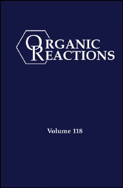 Organic Reactions, Volume 118 by Kevin H. Shaughnessy
