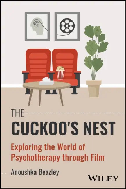 The Cuckoo's Nest: Exploring the World of Psychotherapy Through Film by Anoushka Beazley