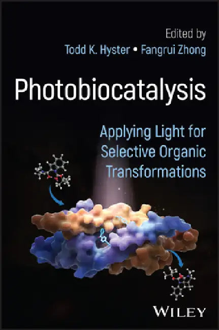 Photobiocatalysis: Applying Light for Selective Organic Transformations by Fangrui Zhong