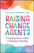Raising Change Agents: Practicing Social Justice in Everyday Parenting by Nat Nadha Vikitsreth