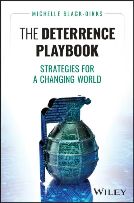 The Deterrence Playbook: Strategies for a Changing World by Michelle Black-Dirks