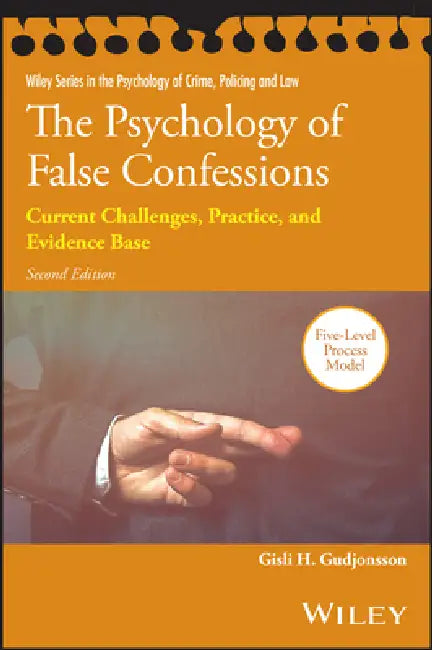 The Psychology of False Confessions: Current Challenges, Practice, and Evidence Base by Gisli Gudjonsson