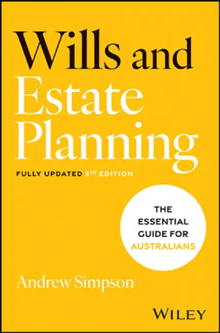 Wills and Estate Planning: The Essential Guide for Australians by Andrew Simpson