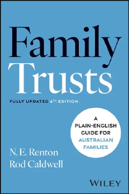 Family Trusts: A Plain-English Guide for Australian Families by N. E. Renton