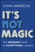 It's Not Magic: The Ordinary Skills of Exceptional Leaders by John Amaechi
