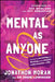 Mental as Anyone: A Toolkit for Surviving and Thriving on the Chaotic Rollercoaster of Life by Jonathon Moran