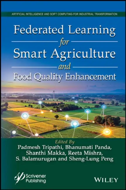 Federated Learning for Smart Agriculture and Food Quality Enhancement by Padmesh Tripathi, Bhanumati Panda, Shanthi Makka