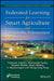 Federated Learning for Smart Agriculture and Food Quality Enhancement by Padmesh Tripathi, Bhanumati Panda, Shanthi Makka