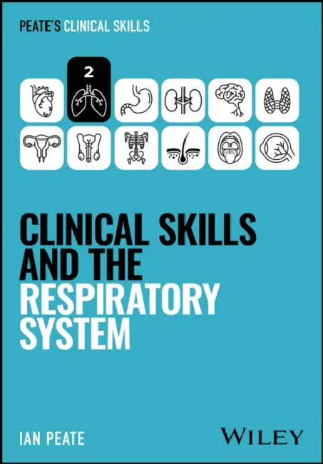 Clinical Skills and the Respiratory System by Ian Peate