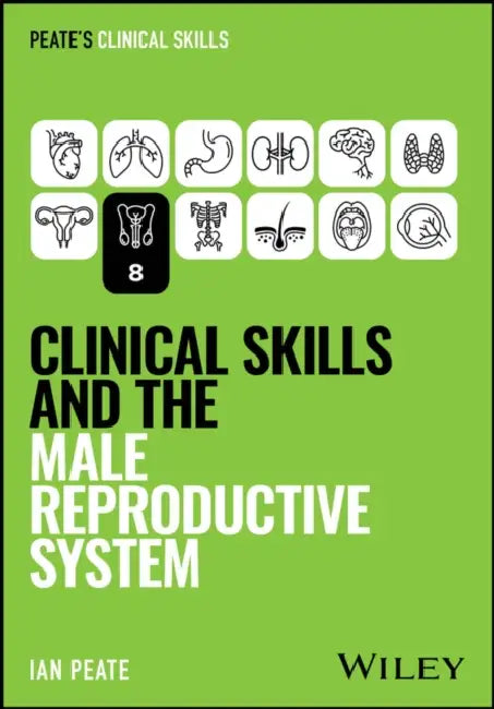 Clinical Skills and the Male Reproductive System by Ian Peate