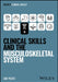 Clinical Skills and the Musculoskeletal System by Ian Peate