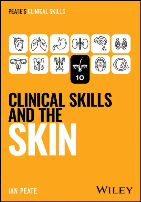 Clinical Skills and the Skin by Ian Peate