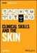 Clinical Skills and the Skin by Ian Peate