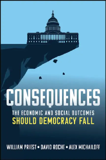 Consequences: The Rise of a Fractured World Order by William W. Priest