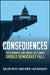 Consequences: The Rise of a Fractured World Order by William W. Priest