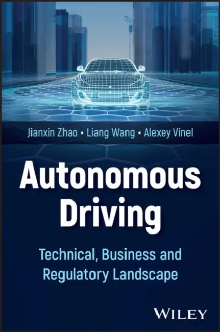Autonomous Driving: Technology, Business, and Regulation by Jianxin Zhao