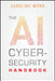 The AI Cybersecurity Handbook by Caroline Wong