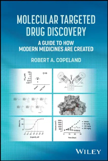 Molecular Targeted Drug Discovery: A Guide to How Modern Medicines Are Created by Robert Copeland